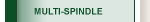 Multi-Spindle